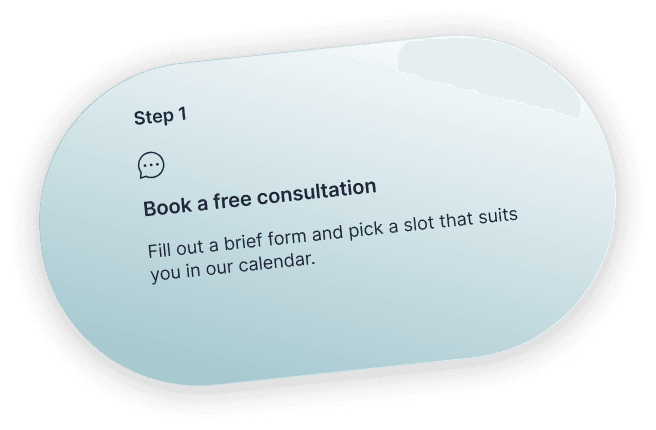 Step 1 - Book a free consultation